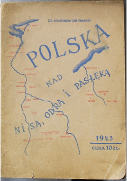 Polska nad Nisą Odrą i Pasłęką, 1945 r.