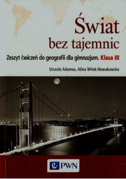 Świat bez tajemnic Geografia 3 Zeszyt ćwiczeń