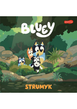 Bluey. Strumyk. Moja czytanka