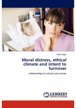 Moral distress, ethical climate and intent to turnover