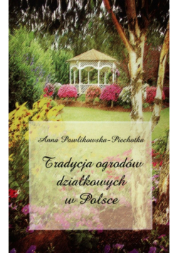 Tradycja ogrodów działkowych w Polsce