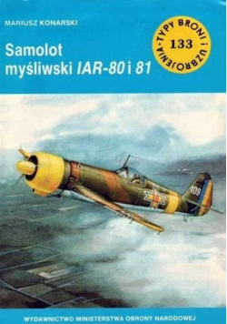 Typy broni i uzbrojenia Tom 133 Samolot myśliwski IAR 80 i 81