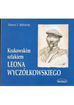 Krakowskim szlakiem Leona Wyczółkowskiego