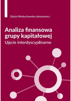 Analiza finansowa grupy kapitałowej. Ujęcie interdyscyplinarne