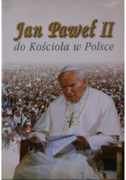 Jan Paweł II do Kościoła w Polsce