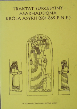 Traktat Sukcesyjny Asarhaddona Króla Asyrii 681 - 669 pne