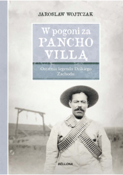 W pogoni za Pancho Villą. Ostatnia legenda Dzikiego Zachodu
