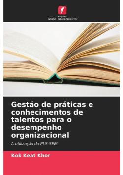 Gestão de práticas e conhecimentos de talentos para o desempenho organizacional