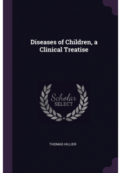 Diseases of Children, a Clinical Treatise