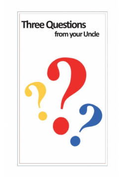 Three Questions from your Uncle
