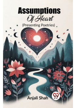 Assumptions Of Heart (Presenting Poetries)