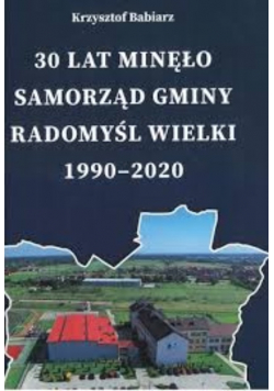 30 lat minęło Samorząd Gminy Radomyśl Wielki 1990 - 2020