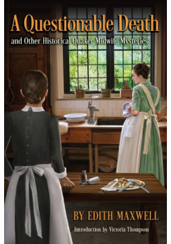 A Questionable Death and Other Historical Quaker Midwife Mysteries