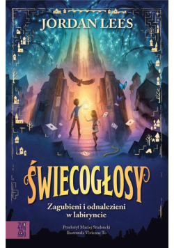 Świecogłosy. Zagubieni i odnalezieni w labiryncie