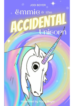 Emmie and the Accidental Unicorn