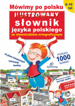 Michałowska Tamara - Mówimy po polsku. Ilustrowany słownik języka polskiego ze słowniczkiem ortograficznym (opatrzony pły