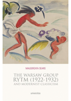 The Warsaw Group Rytm (1922-32) and Modernist Classicism