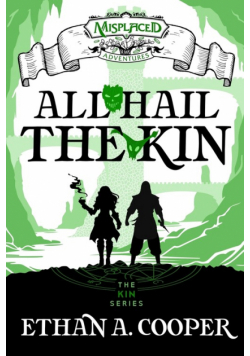 All Hail the Kin - A Misplaced Adventures Novel