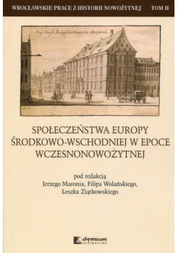 Społeczeństwa Europy środkowo-wschodniej w epoce wczesnonowożytnej Tom 2