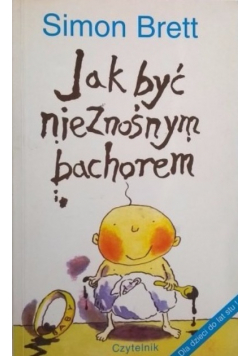 Jak być nieznośnym bachorem