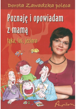 Poznaję i opowiadam z mamą. Łąka, las, jezioro