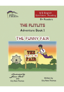 THE FLITLITS, Adventure Book 1, THE FUNNY FAIR, 8+Readers, U.S. English, Confident Reading