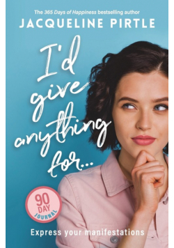I'd Give Anything For... - Express your manifestations - 90 Day Journal
