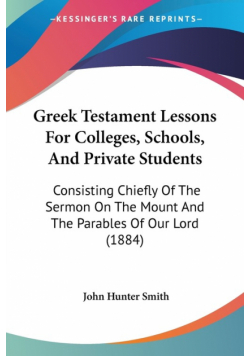 Greek Testament Lessons For Colleges, Schools, And Private Students