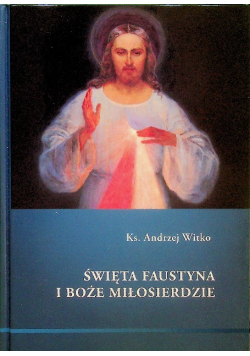Siostra Faustyna i Boże Miłosierdzie