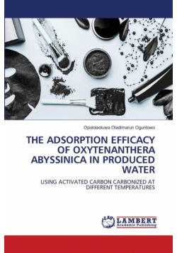 The Adsorption Efficacy Of Oxytenanthera Abyssinica In Produced Water