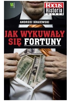 Jak wykuwały się fortuny