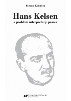Hans Kelsen a problem interpretacji prawa