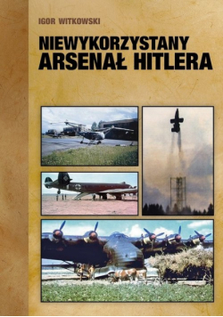 Niewykorzystany arsenał Hitlera
