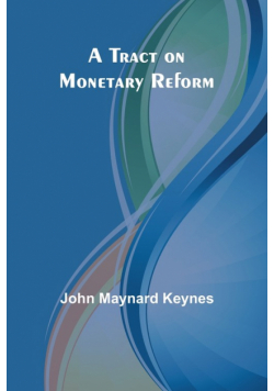 A Tract on Monetary Reform