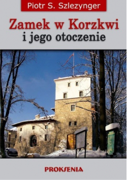 Zamek w Korzkwi i jego otoczenie