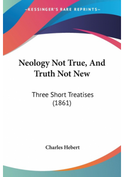 Neology Not True, And Truth Not New