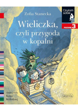 Wieliczka, czyli przygoda w kopalni. Czytam sobie. Poziom 3