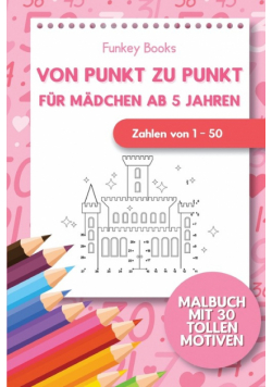 Von Punkt zu Punkt für Mädchen 5 Jahren - Zahlen von 1 - 50