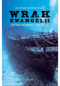 Wrak Ewangelii Sztuka duchowej nawigacji Autograf autora