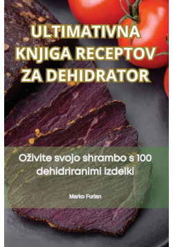 Vrhunska Knjiga Recepata Za Dehidrator