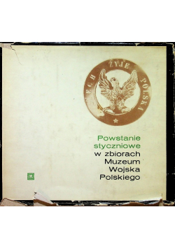 Powstanie styczniowe w zbiorach Muzeum Wojska Polskiego
