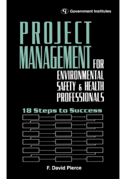 Project Management for Environmental, Health and Safety Professionals