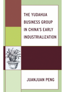 The Yudahua Business Group in China's Early Industrialization