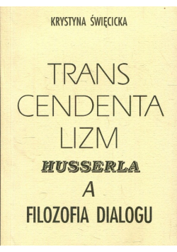 Transcendentalizm Husserla A Filozofia Dialogu