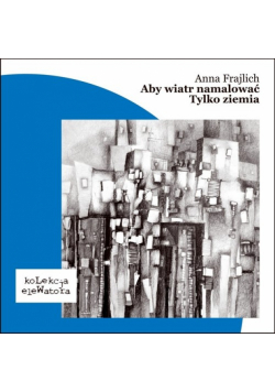Aby wiatr malować/Tylko ziemia