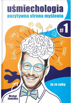 Uśmiechologia. Pozytywna strona myślenia.