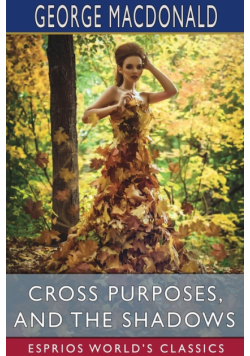Cross Purposes, and The Shadows (Esprios Classics)