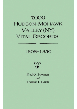 7,000 Hudson-Mohawk Valley (NY) Vital Records, 1808-1850