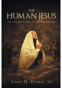 The Human Jesus in the Garden of Gethsemane