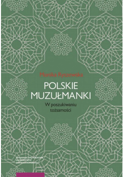 Polskie muzułmanki. W poszukiwaniu tożsamości